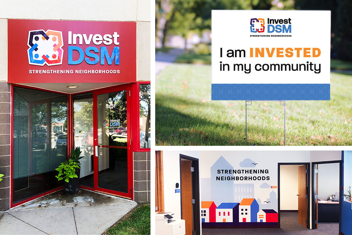 Invest DSM logo on the outside of the building. a yard sign and envrionmental graphics.